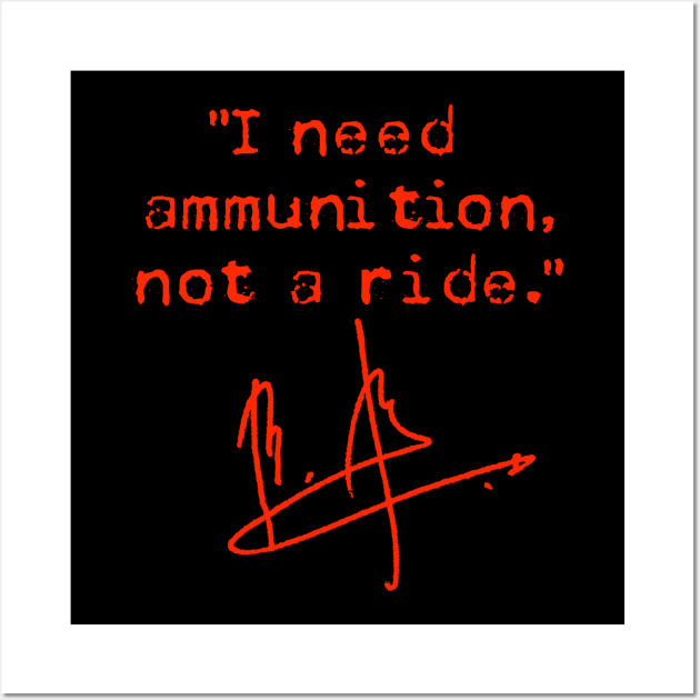 I Need Ammunition Not A Ride Wall Art by skittlemypony